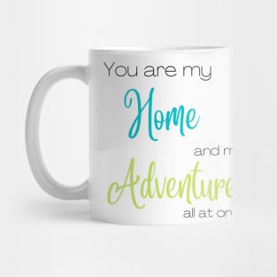 You Are My Home and Adventure All At Once Mug